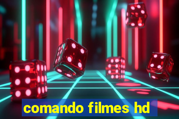 comando filmes hd